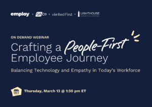 WEBINAR: Crafting a People-First Employee Journey: Balancing Technology and Empathy in Today’s Workforce